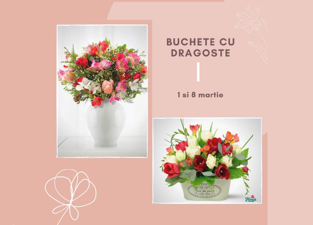 Buchete cu dragoste, de 1 si 8&nbsp;martie