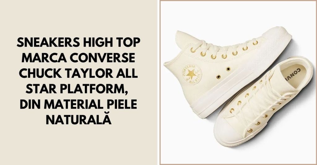 Transformă-ți ținutele de Primăvară cu Sneakersii Converse Bej din Piele – Stil și Confort la&nbsp;Superlativ!